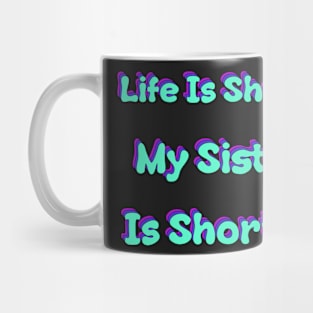 Life Is Short My Sister Is Shorter Retro Mug